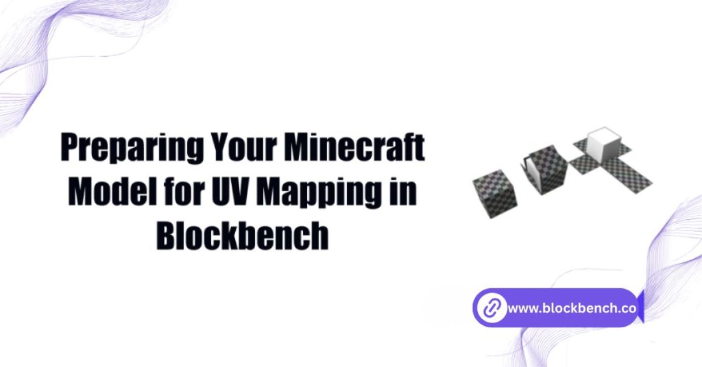 preparing your minecraft model for uv mapping in blockbench