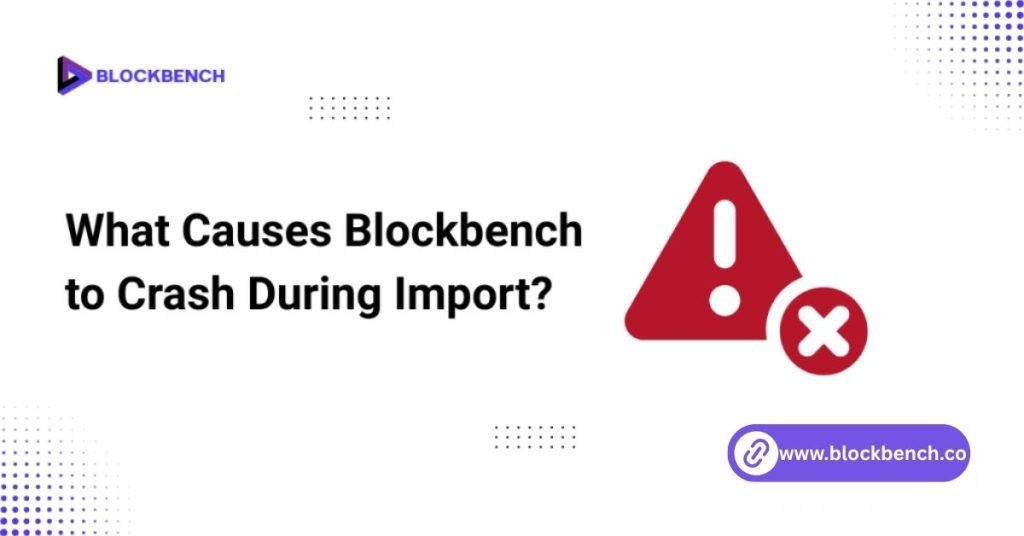 what causes blockbench to crash during import