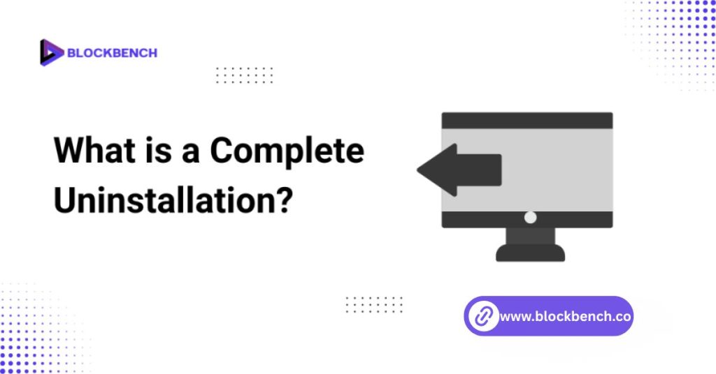 what is complete uninstallation