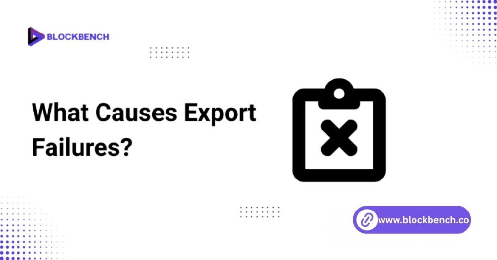 what causes export failures